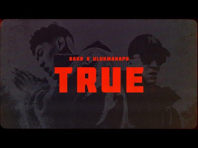 Bakr & Ulukmanapo - TRUE (Official Video)