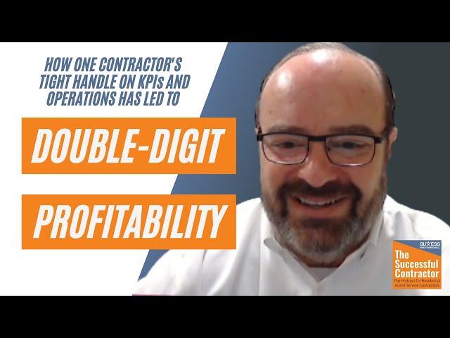 The Successful Contractor Podcast | A Close Eye On KPIs and Opps Equals Double-Digit Profitability