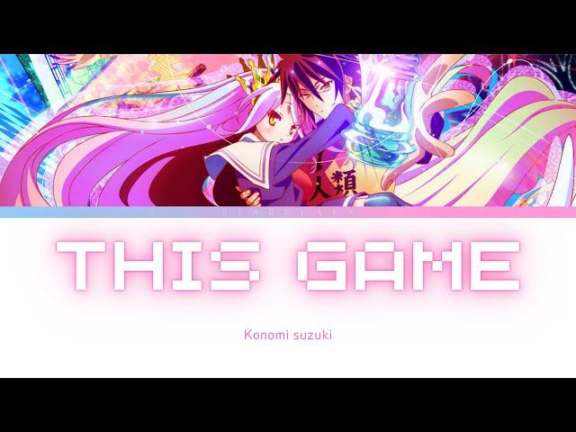 This Game - OP Full - No Game No Life by Konomi Suzuki (Lyrics)