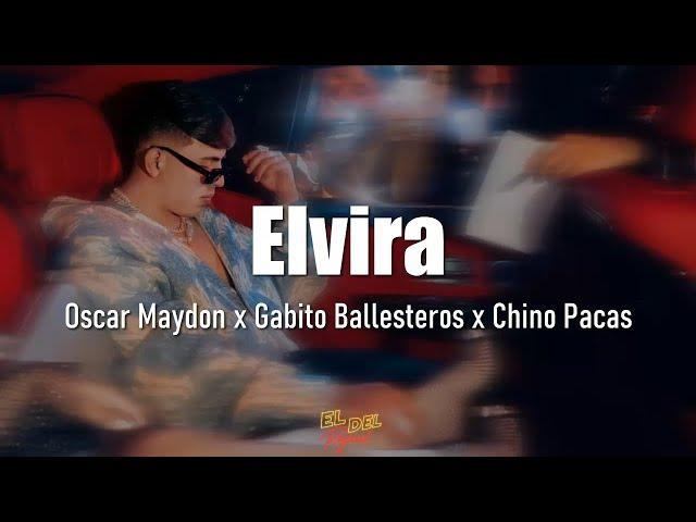 Elvira - Oscar Maydon x Gabito Ballesteros x Chino Pacas (Letra/Lyrics)