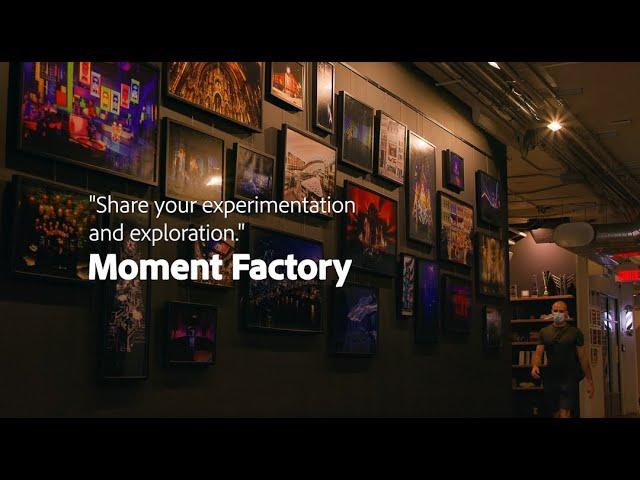 Share Your Experimentation and Exploration with Moment Factory | Interview by Adobe