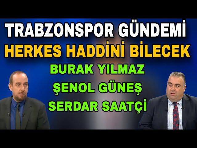 Fırat Günayer, Barış Yurduseven, Trabzonspor Yorumları | Şenol Güneş, Burak Yılmaz, Serdar Saatçi !