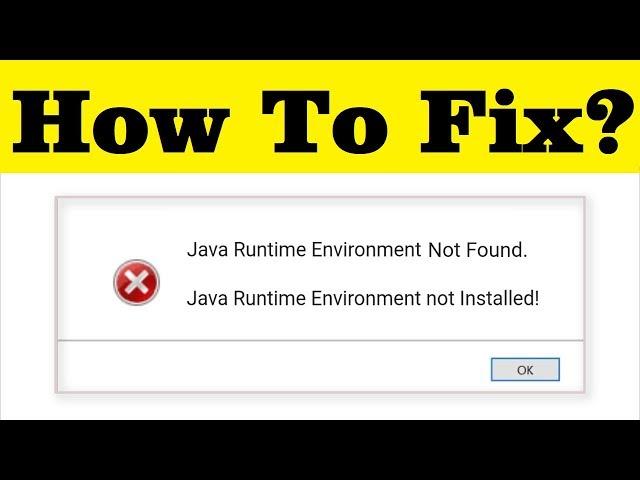 How To Fix Java Runtime Environment Not Found/ Installed Error On Windows 10/8/8.1/7