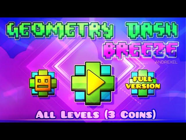 Geometry Dash Breeze: All levels (3 Coins) (Fangame By: ANDREXEL)