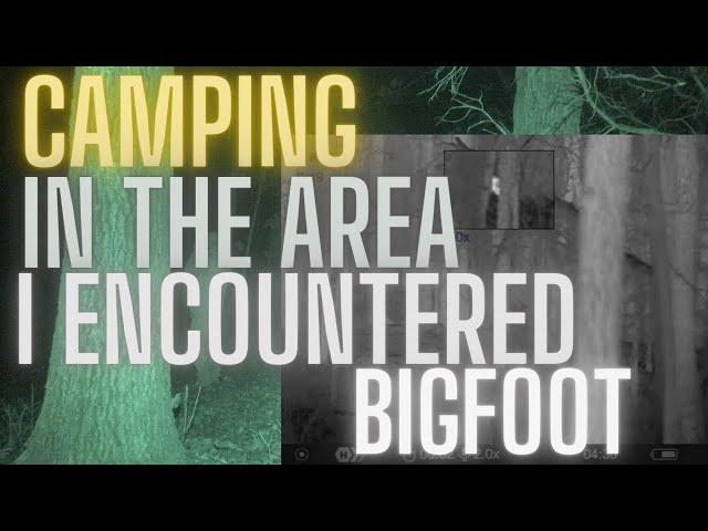 CAMPING WHERE I SAW THE JET-BLACK SASQUATCH | ARE THEY AROUND?