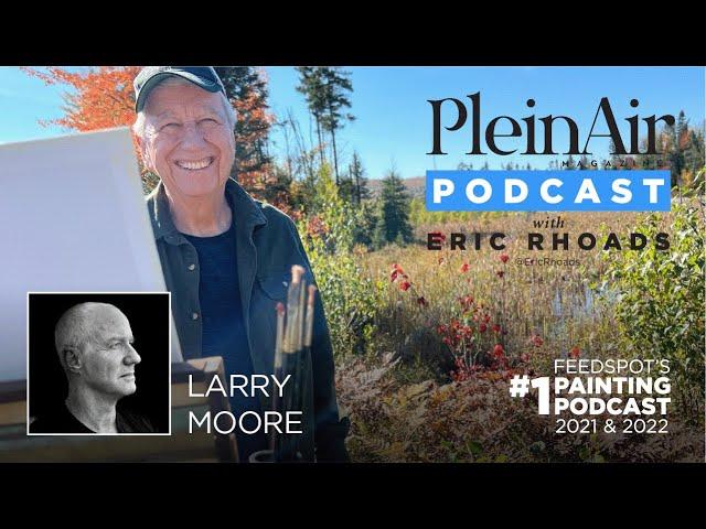 Plein Air Podcast 256: Larry Moore on Creativity and Artistic Growth