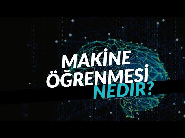 Makine Öğrenmesi Nedir? - Makineler Nasıl Öğrenir?