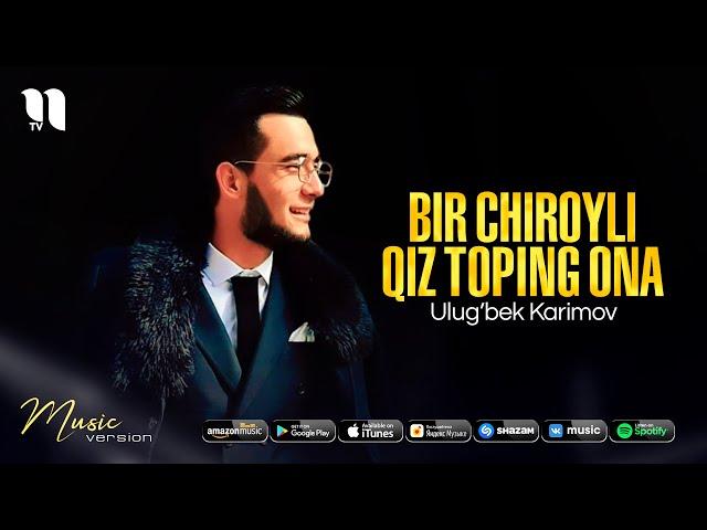 Ulug’bek Karimov - Bir chiroyli qiz toping ona (audio 2021)