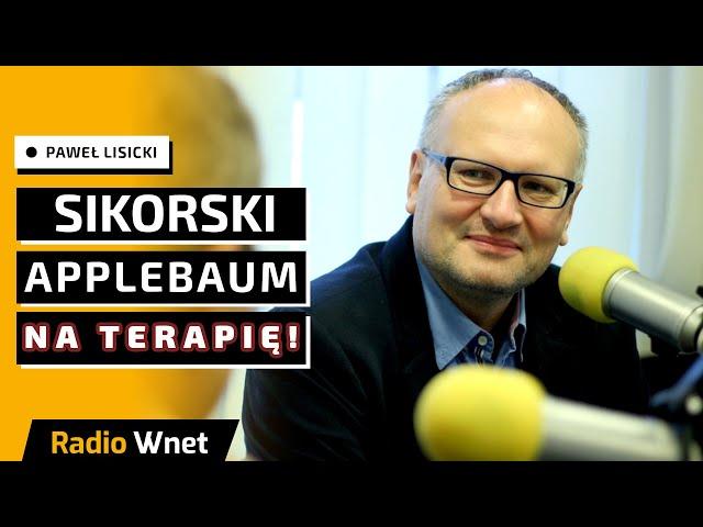 Paweł Lisicki: Sikorski, Applebaum i Wieliński niech idą na terapię .To pokazuje skale ich upadku