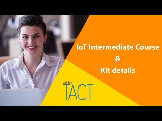 Collabera TACT's Internet Of Things intermediate level Course & IoT Kit details