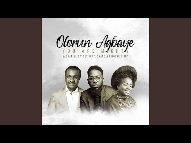 Olorun Agbaye - You Are Mighty