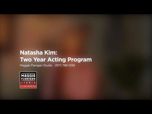 18 Month Acting Programs - Natasha Kim Interview - Maggie Flanigan Studio