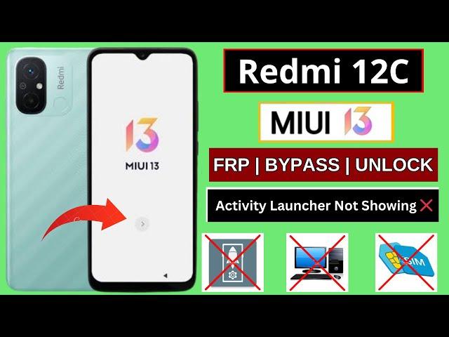 Redmi 12c MIUI 13 Android 12 Frp Bypass Without PC | Activity Launcher Not Show Problem Fix 100%