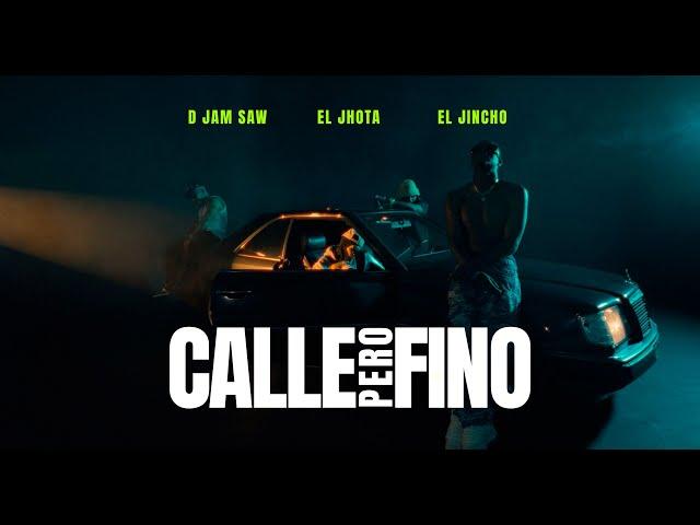 El Jhota, El Jincho, D Jam Saw- Calle Pero Fino (Vídeo Oficial)