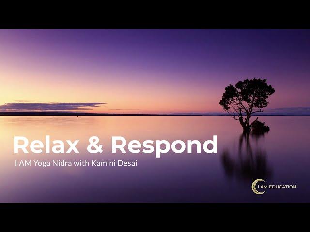 NSDR / Yoga Nidra with Kamini Desai - Relax & Respond