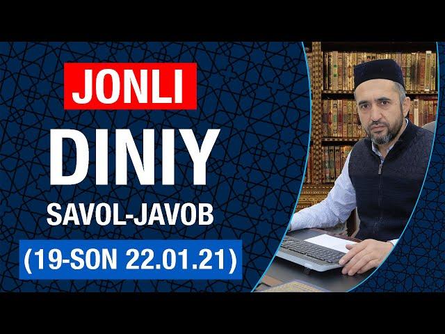 ONLINE: Diniy savol-javob (19-son, 22.01.21)