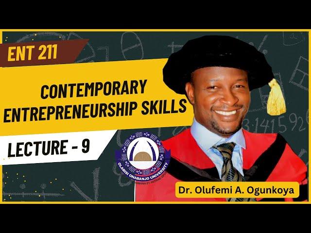 LECTURE 9| ENT211 | Contemporary Entrepreneurship Skills | Dr. Olufemi A. Ogunkoya | OOU