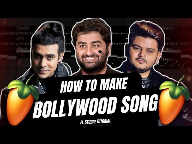 How To Make BOLLYWOOD Song In FL Studio :- Like Arijit Singh | Jubin Nautiyal | Vishal Mishra | FLP