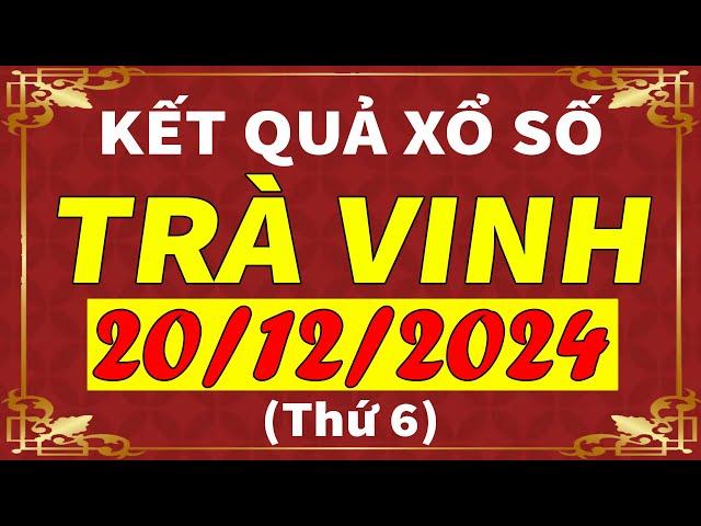 Xổ số Trà Vinh ngày 20 tháng 12 | XSTV - KQXSTV - SXTV | Xổ số kiến thiết Trà Vinh hôm nay