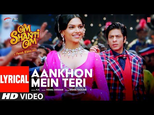 Aankhon Mein Teri Ajab Si (Lyrical) Om Shanti Om | K.K. | Shahrukh Khan | Deepika Padukone