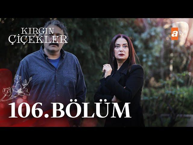 Kırgın Çiçekler 106. Bölüm@atvturkiye