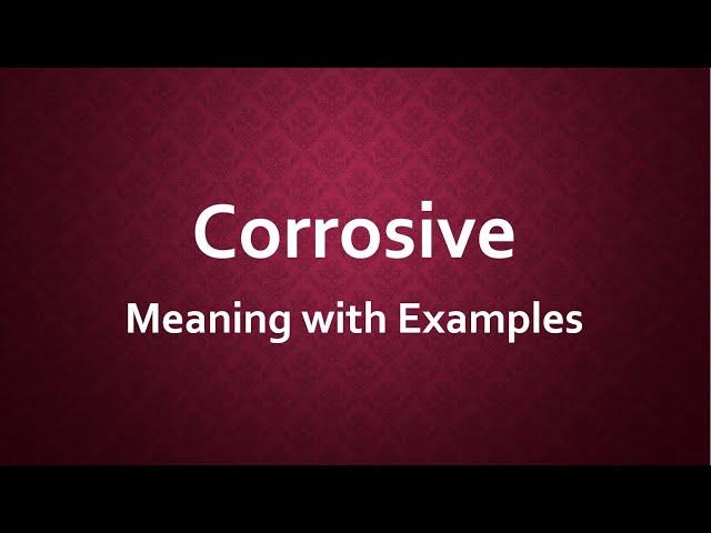 Corrosive Meaning with Examples