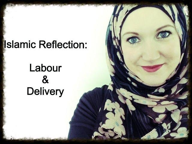 ISLAMIC REFLECTION: LABOUR & DELIVERY | MUSLIMAMA