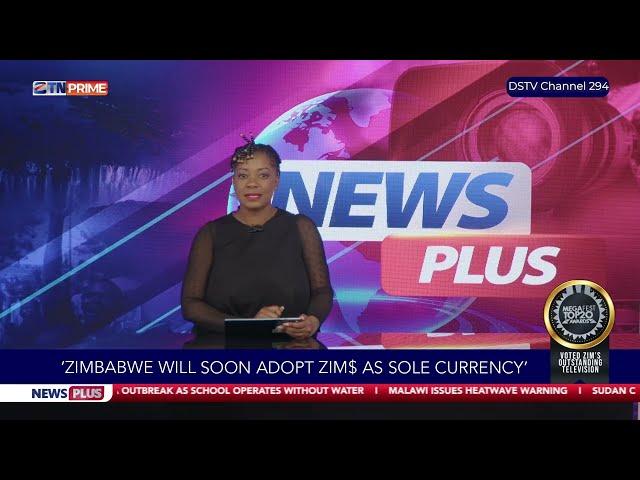 'Zimbabwe Will Soon Adopt Zim$ As Sole Currency' | ZTN Prime | News Plus