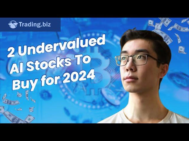 2 Undervalued AI Stocks To Buy for 2024 | Trading.Biz