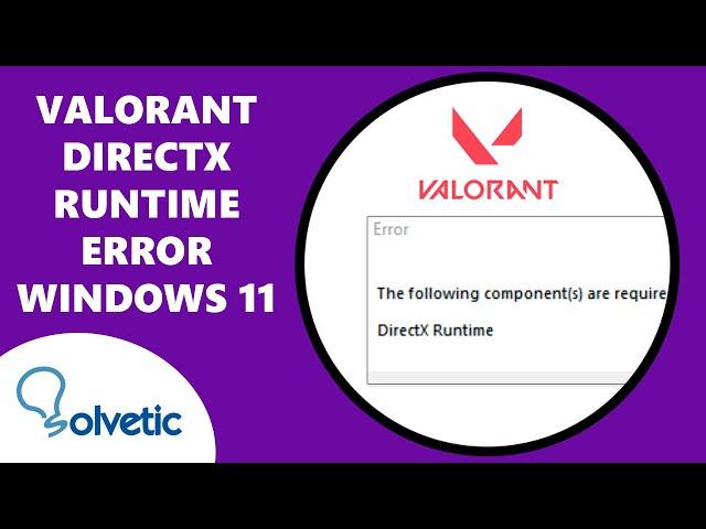 Valorant DirectX Runtime Error Windows 11 2024