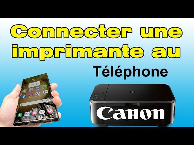 Comment connecter mon téléphone portable à mon imprimante Canon