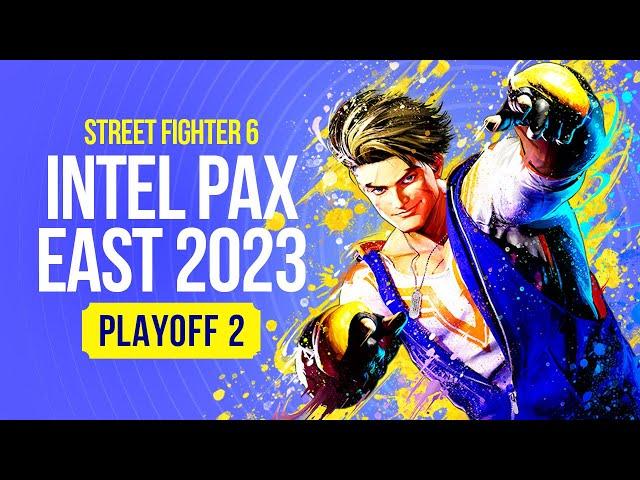 Intel PAX East 2023 - Street Fighter 6 PlayOff Part 2