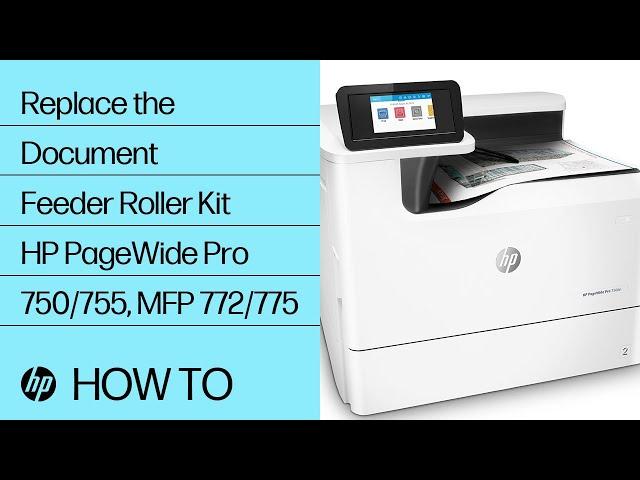 Replace the Document Feeder Roller Kit | HP PageWide Pro 750/755, MFP 772/775 | HP