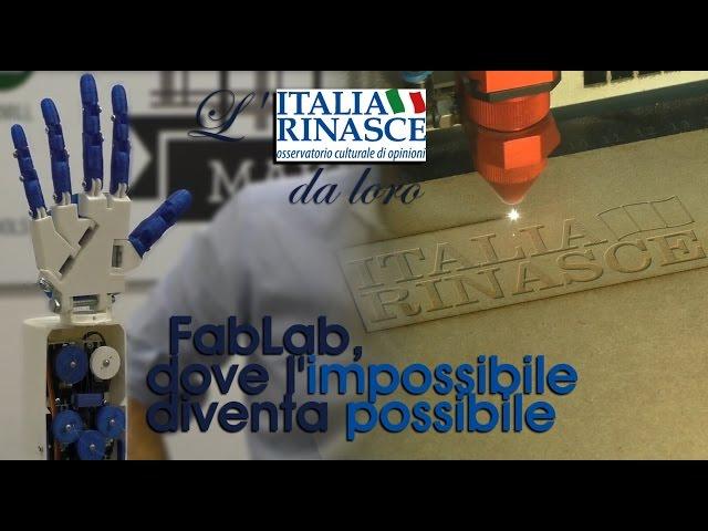 FabLab, l'impossibile diventa possibile - L'Italia Rinasce da loro