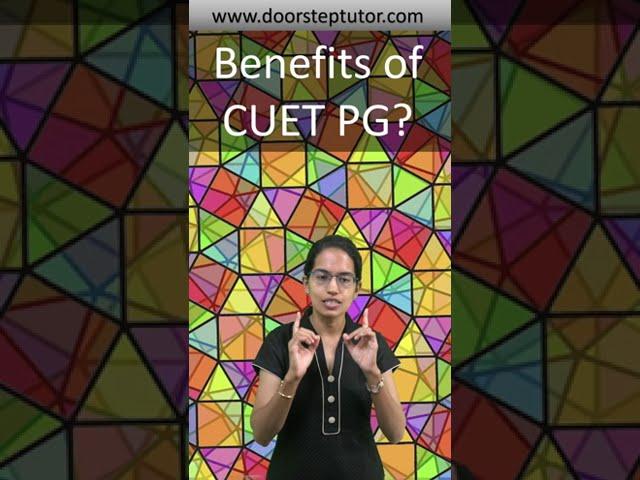 What are the Benefits of CUET PG Exam? Prepare for CUET PG in 2 Months @ www.doorsteptutor.com