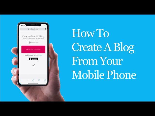 How To Create A Blog From Your Mobile Phone