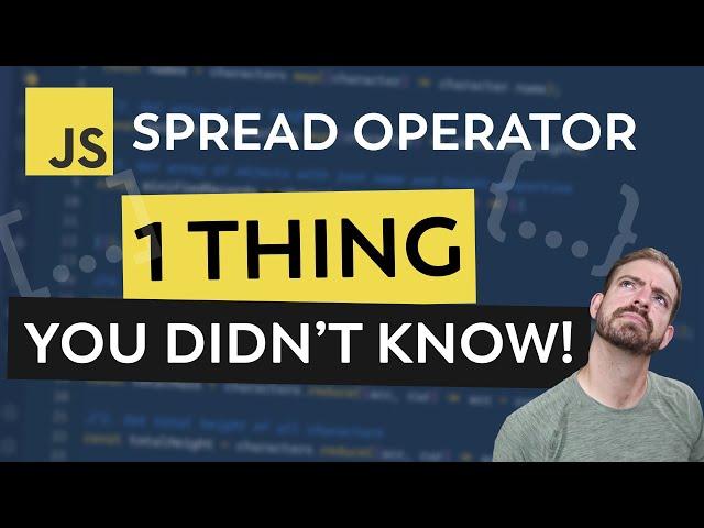 The JavaScript Spread Operator  -  One Thing You DIDN'T KNOW!