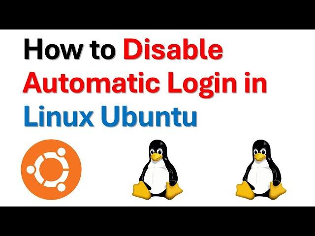 How to Disable Automatic Login In Linux Ubuntu