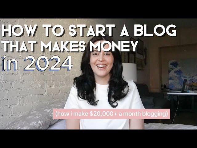 How To Start A Blog That Makes Money In 2024 | How I Make $20,000+ A Month With My Blog