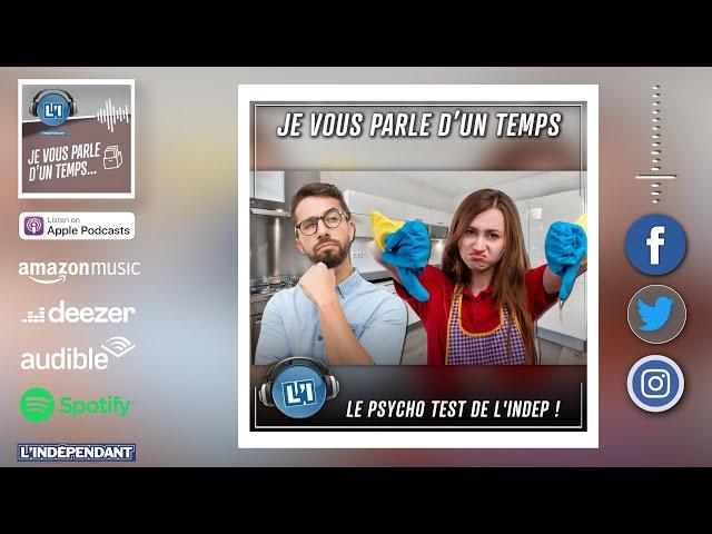  LE TEST DE L'INDEP !  -  JE VOUS PARLE D’UN TEMPS