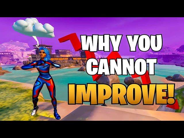 The TRUTH Behind Why You're NOT Improving In Fortnite!