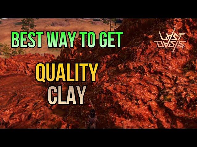 Best way to get Quality Clay - S5 | Last Oasis