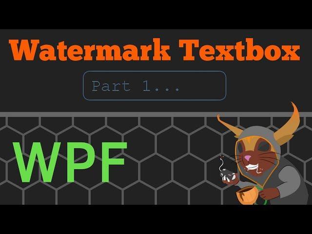 XAML WPF - Watermark/Placeholder Textbox Part 1