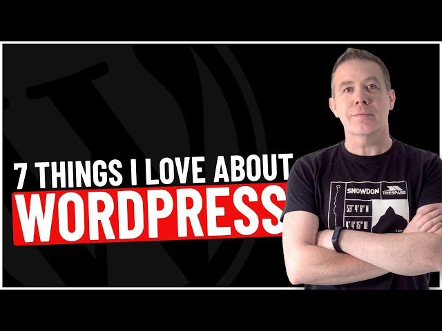 The 7 Things I Love About WordPress