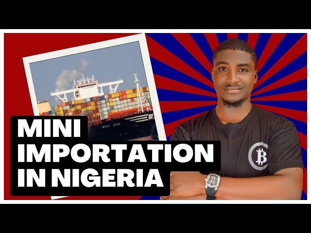 How To Start Mini-Importation Business In Nigeria And Make Money Online (The Complete Guide)