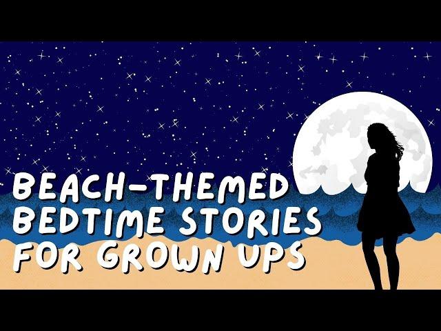 OVER 8 HOURS of Beach Themed Bedtime Stories for Grown Ups | No Ads No Interruptions (Sleep Stories)