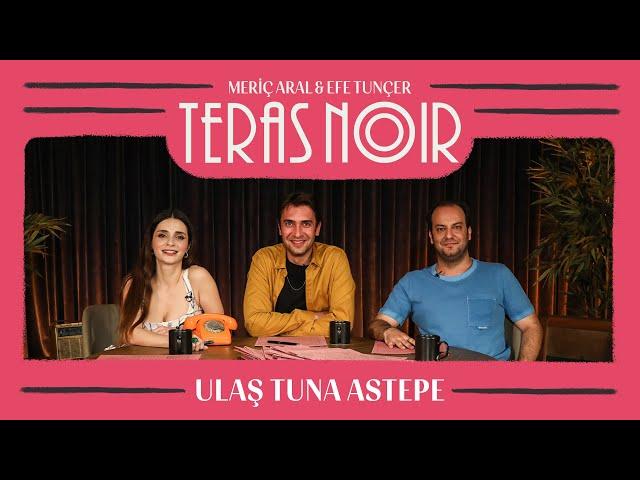 Teras Noir #30 Ulaş Tuna Astepe