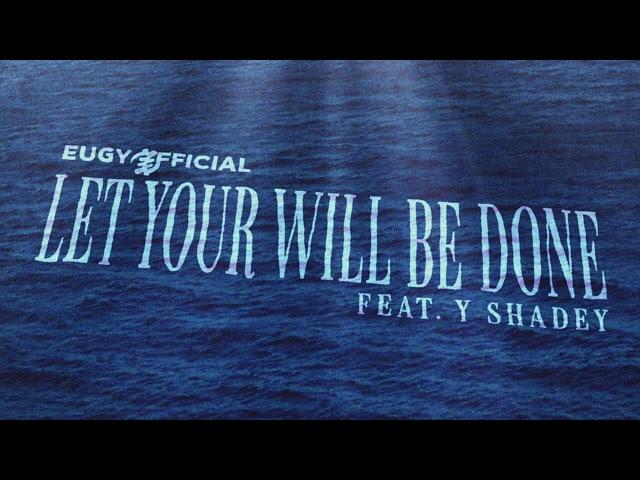 Eugy Official - Let Your Will Be Done feat. Y Shadey (Audio)