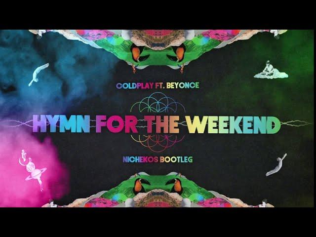 Coldplay ft. Beyonce - Hymn For The Weekend (Nichekos Bootleg) [2020]