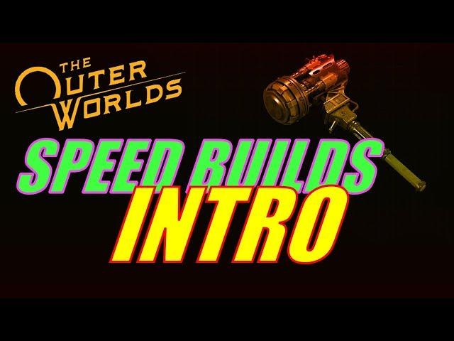 Outer Worlds Speed Builds INTRO